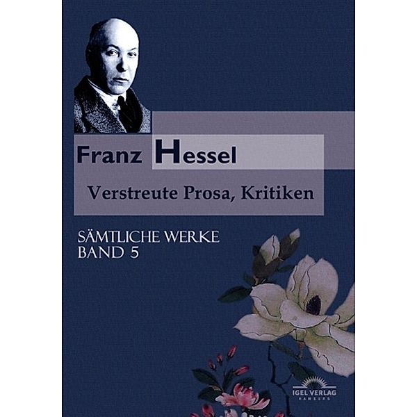 Sämtliche Werke in 5 Bänden 05. Franz Hessel: Verstreute Prosa, Kritiken, Hartmut Vollmer