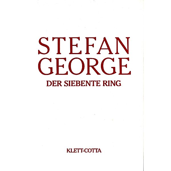 Sämtliche Werke in achtzehn Bänden / Sämtliche Werke in 18 Bänden, Band 6/7. Der siebente Ring (Sämtliche Werke in achtzehn Bänden, Bd. ?), Stefan George