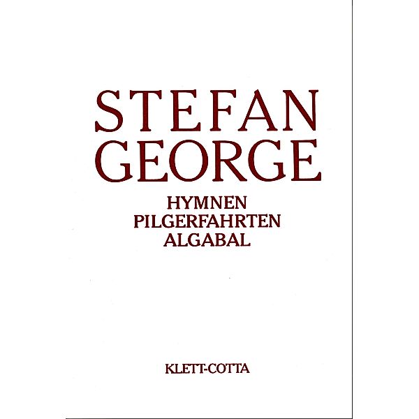 Sämtliche Werke in achtzehn Bänden / Sämtliche Werke in 18 Bänden, Band 2. Hymnen. Pilgerfahrten. Algabal, Stefan George