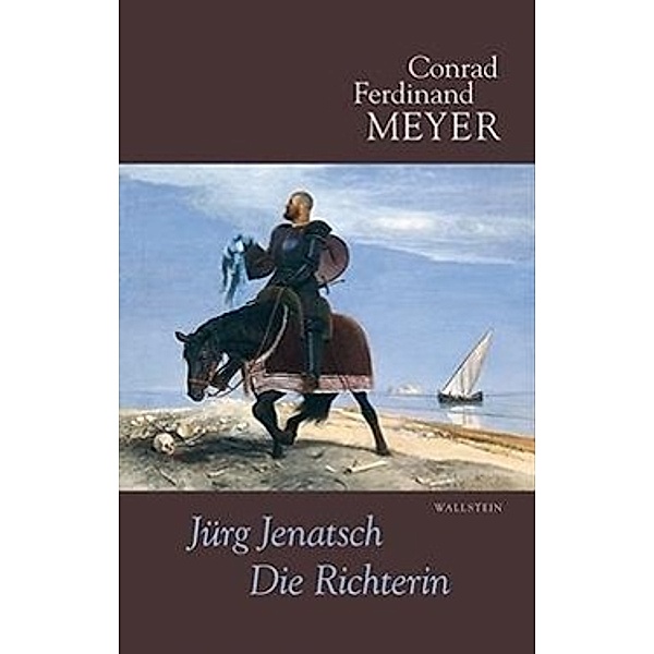 Sämtliche Werke, Leseausgabe: Bd.4 Jürg Jenatsch, Die Richterin, Conrad Ferdinand Meyer