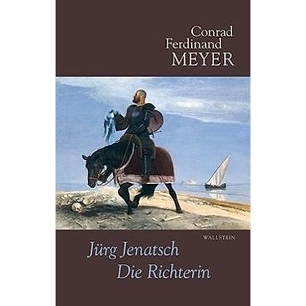 Sämtliche Werke, Leseausgabe: Bd.4 Jürg Jenatsch, Die Richterin, Conrad Ferdinand Meyer