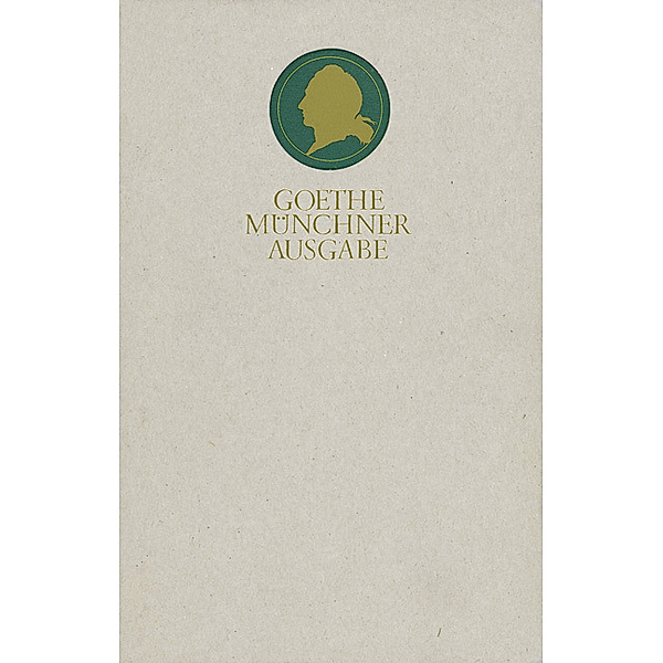 Sämtliche Werke nach Epochen seines Schaffens, Münchner Ausgabe: Bd.7 Goethe, Johann Wolfgang von, Johann Wolfgang von Goethe