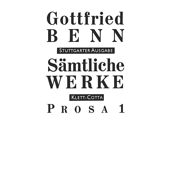 Sämtliche Werke - Stuttgarter Ausgabe. Bd. 3 - Prosa 1 (Sämtliche Werke - Stuttgarter Ausgabe, Bd. 3).Tl.1, Gottfried Benn