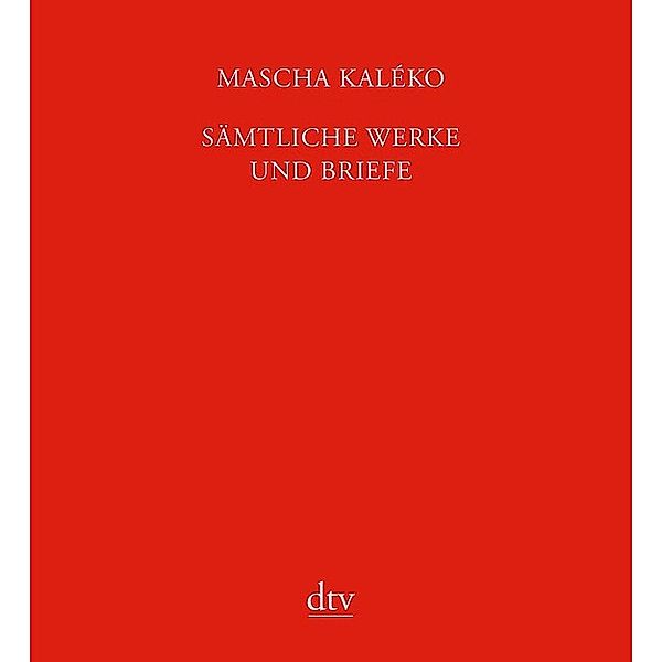 Sämtliche Werke und Briefe in vier Bänden, Mascha Kaléko
