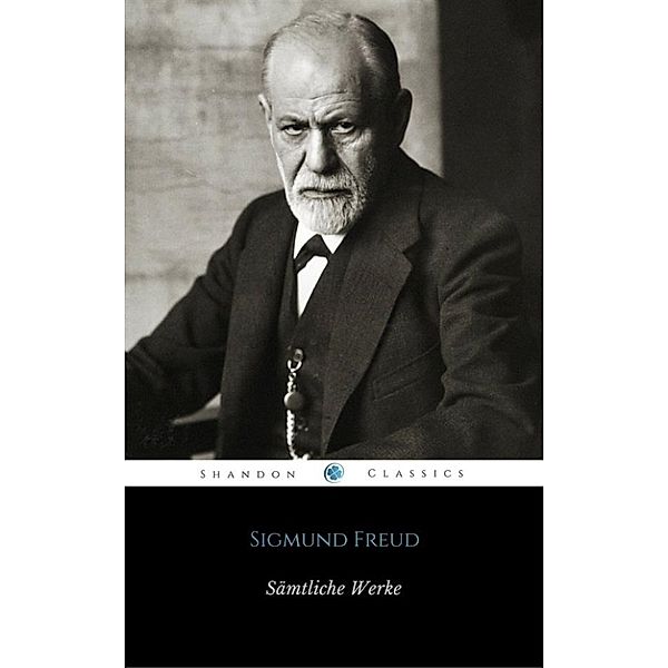 Sämtliche Werke von Sigmund Freud (Mit Fußnoten und Index) (ShandonPress), Sigmund Freud, Shandonpress