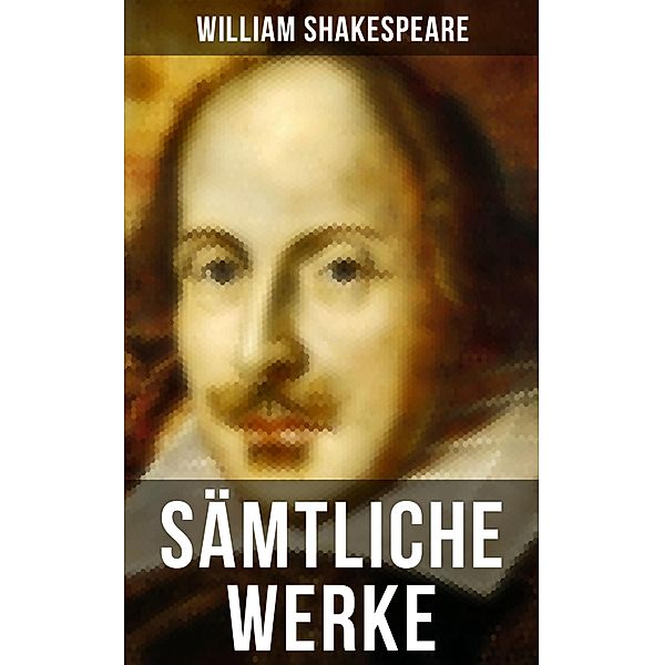 Sämtliche Werke von William Shakespeare, William Shakespeare