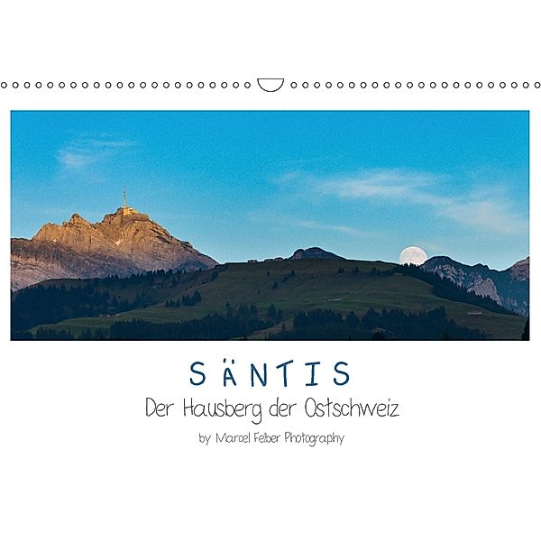 Säntis - Der Hausberg der Ostschweiz (Wandkalender 2018 DIN A3 quer), Marcel Felber