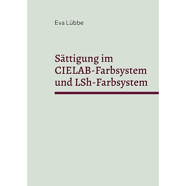 Sättigung im CIELAB-Farbsystem und LSh-Farbsystem, Eva Lübbe