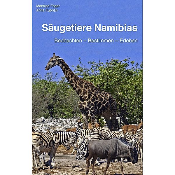 Säugetiere Namibias, Manfred Föger, Anita Kuprian