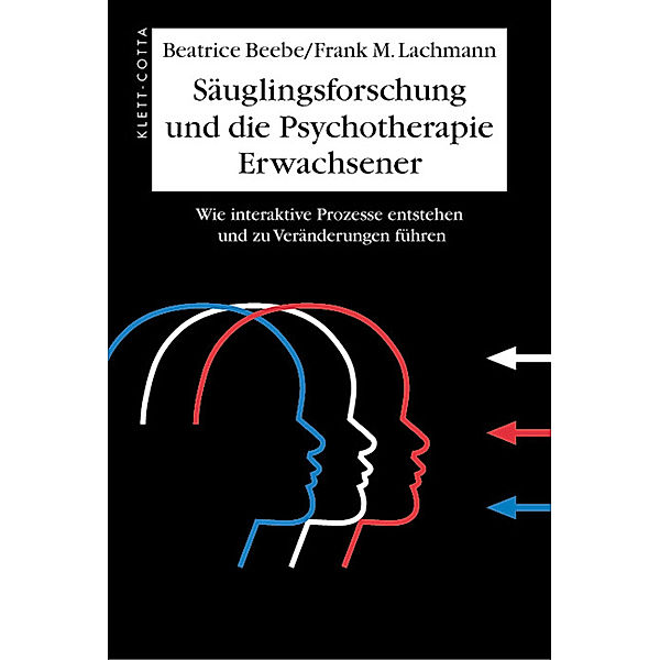 Säuglingsforschung und die Psychotherapie Erwachsener, Beatrice Beebe, Frank M. Lachmann