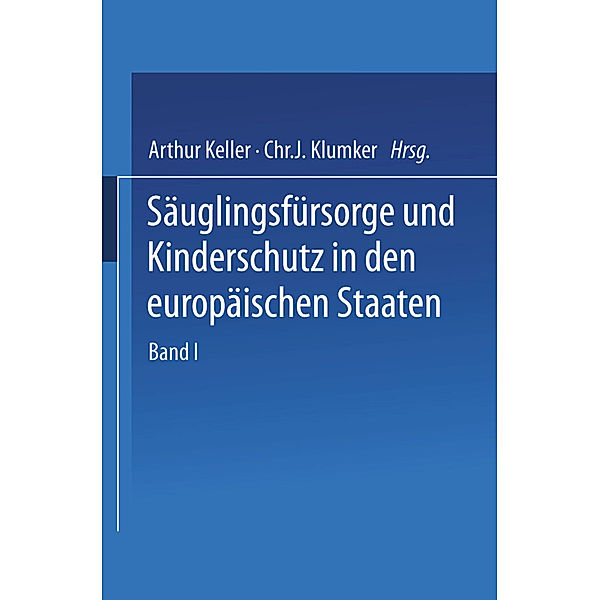 Säuglingsfürsorge und Kinderschutz in den europäischen Staaten, I. Andersson, E. Ausset, E. Basenau, N. Berend, A. von Bonsdorf, I.P. Cardamatis, A. Dingwall, G.A. Dotti, G. Dufort, S. Engel, J.A. Forselles, St. Friis, Ed. Geutens, J. Graanboom, S. Gracosky, E. Hagenbach, P. Heiberg, J. von Heuste, G. Horn, A. Johannessen