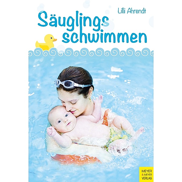 Säuglingsschwimmen / Bewegungsraum Wasser Bd.3, Lilli Ahrendt