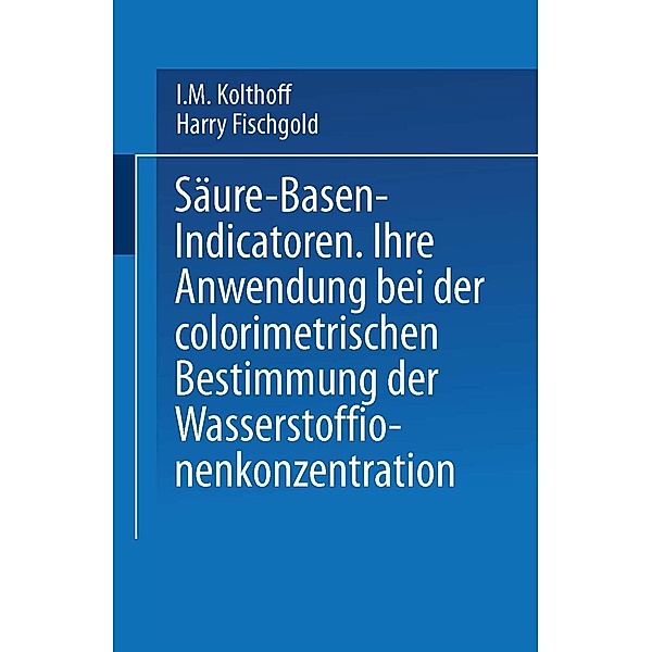 Säure - Basen - Indicatoren, I. M. Kolthoff, Harry Fischgold