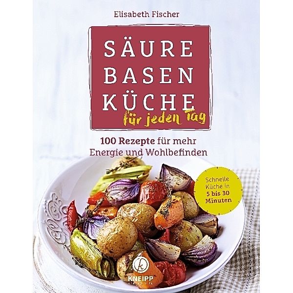 Säure-Basen-Küche für jeden Tag, Elisabeth Fischer