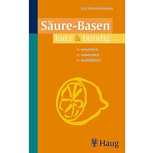 Säure - Basen kurz & bündig, Iris Hammelmann