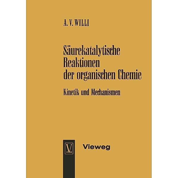 Säurekatalytische Reaktionen der organischen Chemie, Alfred V. Willi