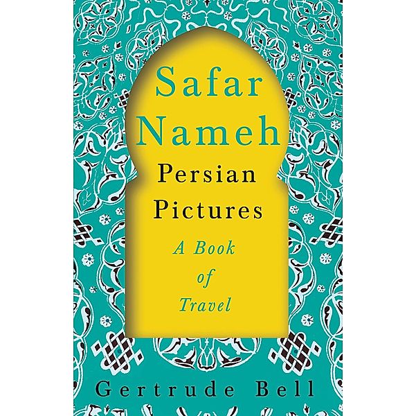 Safar Nameh - Persian Pictures - A Book Of Travel, Gertrude Bell