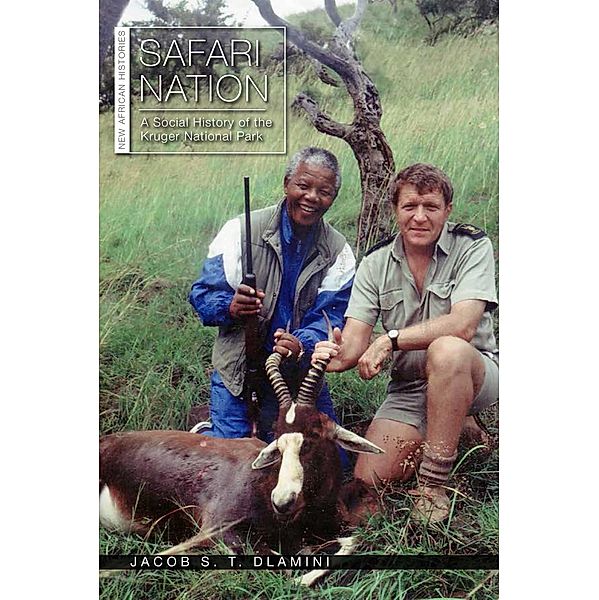 Safari Nation / New African Histories, Jacob S. T. Dlamini