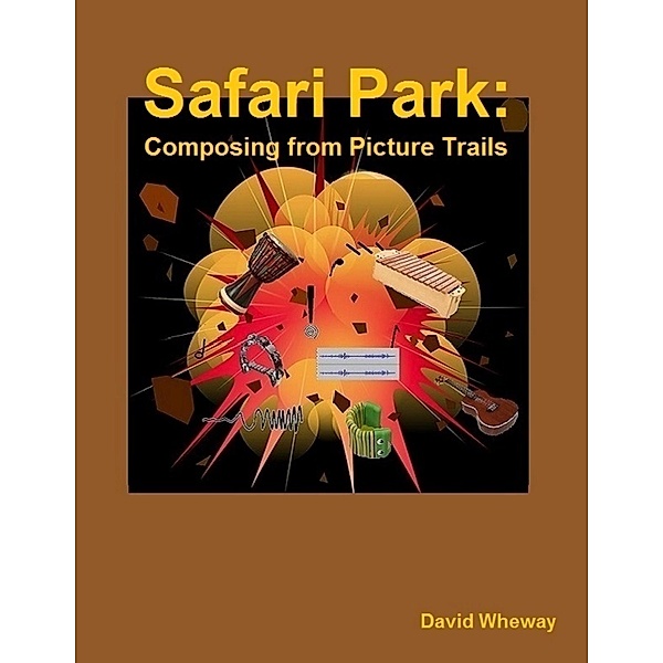 Safari Park: Composing from Picture Trails, David Wheway