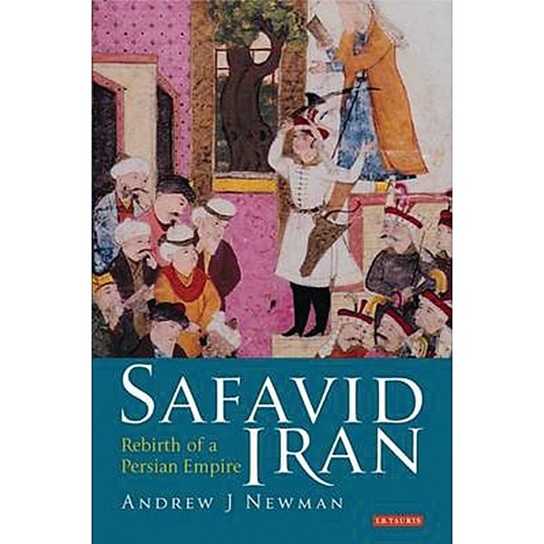 Safavid Iran, Andrew J Newman