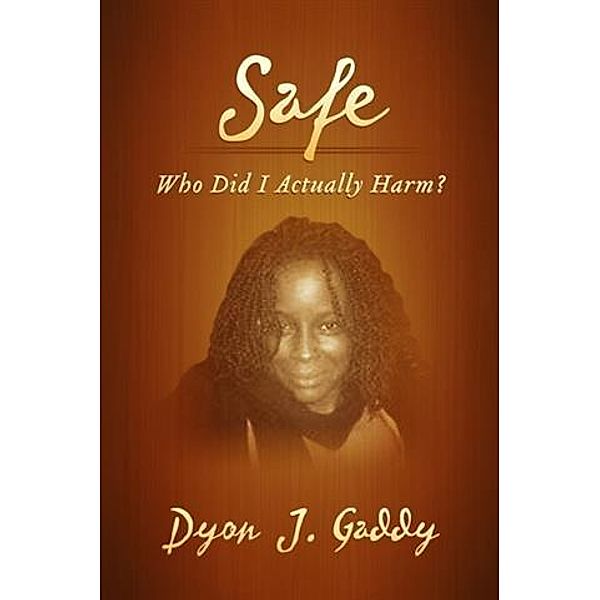 SAFE, Dyon J. Gaddy