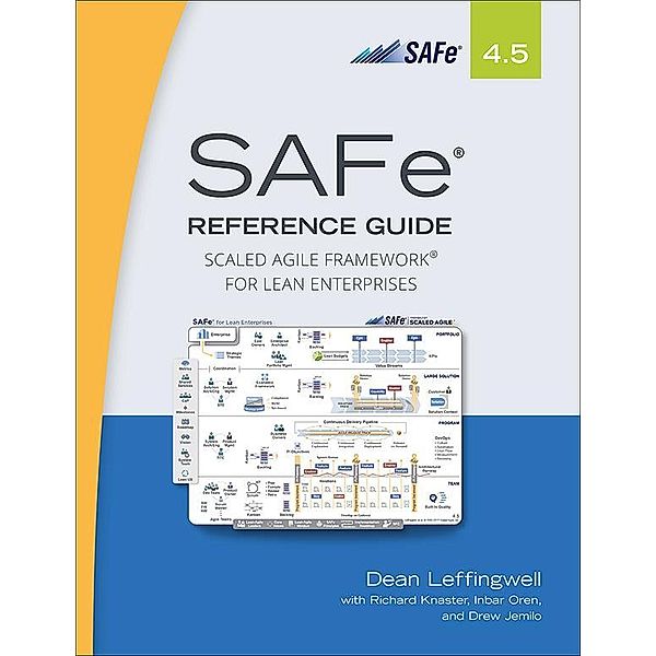 SAFe 4.5 Reference Guide, Dean Leffingwell