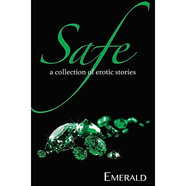 Safe: A Collection of Erotic Stories, Emerald