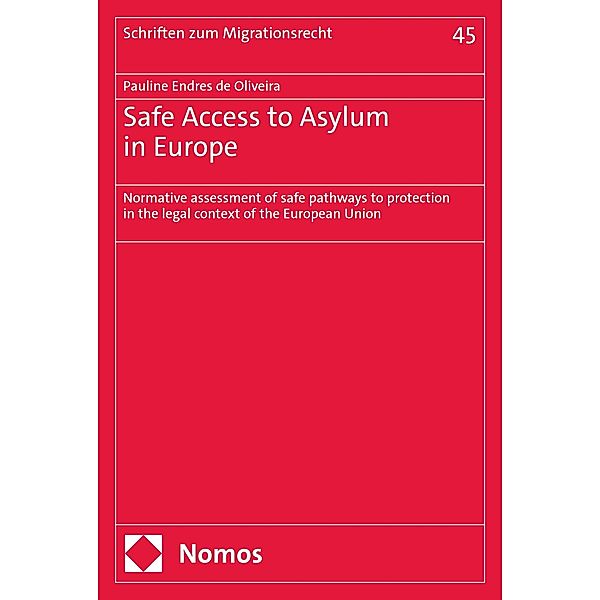 Safe Access to Asylum in Europe / Schriften zum Migrationsrecht Bd.45, Pauline Endres de Oliveira
