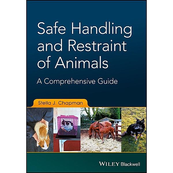 Safe Handling and Restraint of Animals, Stella J. Chapman