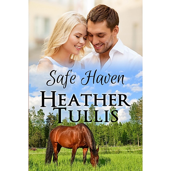 Safe Haven (Carver Ranch, #3) / Carver Ranch, Heather Justesen, Heather Tullis