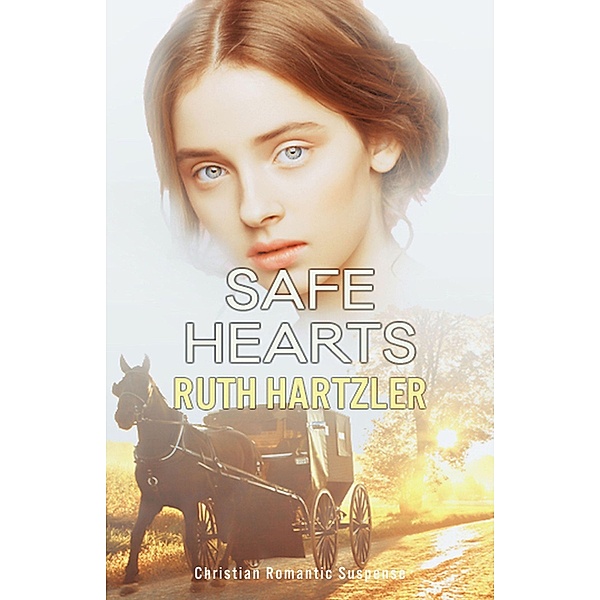 Safe Hearts: Christian Romantic Suspense Novella (Safe House, #3) / Safe House, Ruth Hartzler
