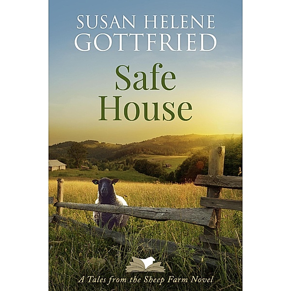 Safe House (Tales from the Sheep Farm, #3) / Tales from the Sheep Farm, Susan Helene Gottfried