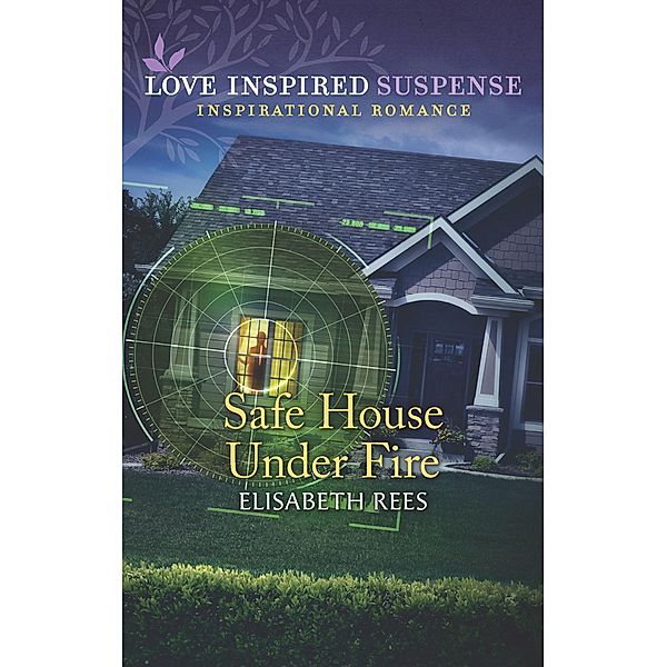 Safe House Under Fire (Mills & Boon Love Inspired Suspense) / Mills & Boon Love Inspired Suspense, Elisabeth Rees