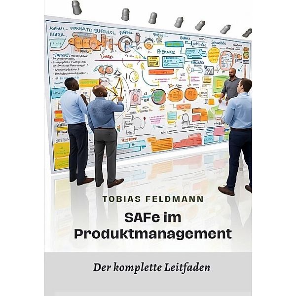 SAFe  im Produktmanagement, Tobias Feldmann