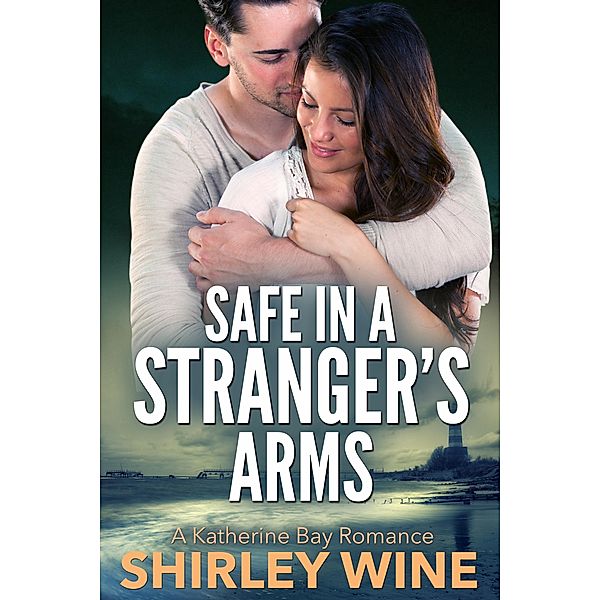 Safe In A Stranger's Arms: A Katherine Bay Romance / Shirley Wine, Shirley Wine