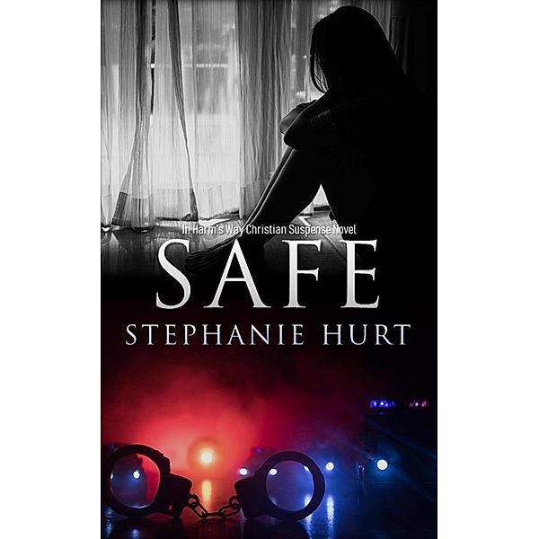 Safe (In Harm's Way, #1) / In Harm's Way, Stephanie Hurt