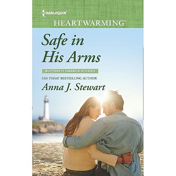 Safe In His Arms / Butterfly Harbor Stories Bd.6, Anna J. Stewart