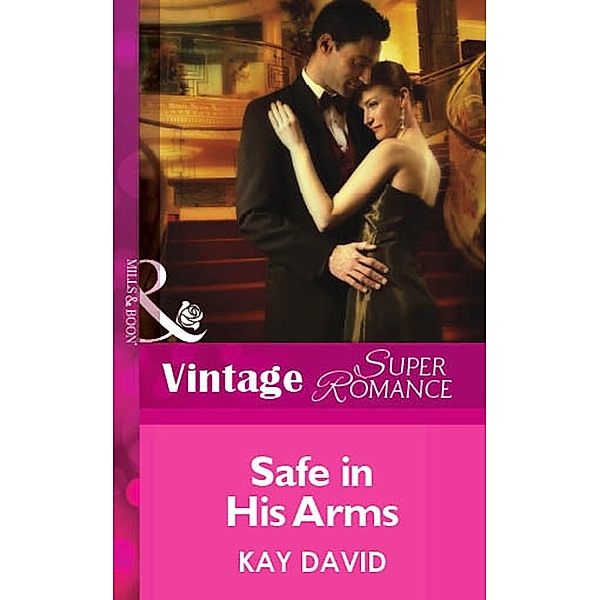 Safe In His Arms (Mills & Boon Vintage Superromance) / Mills & Boon Vintage Superromance, Kay David