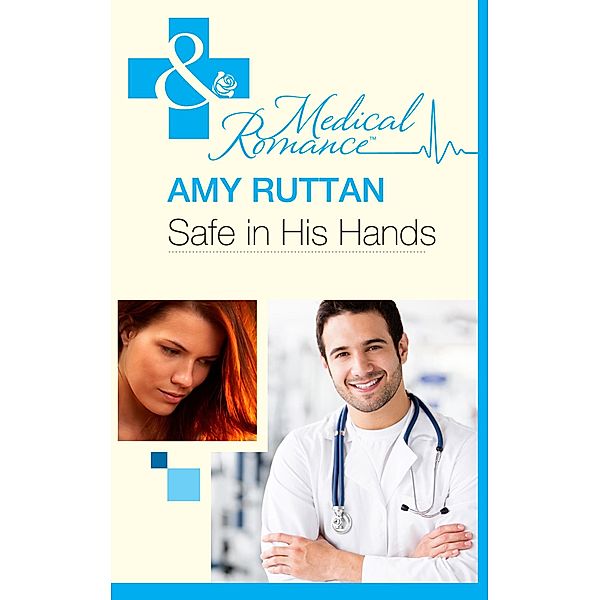 Safe in His Hands (Mills & Boon Medical), Amy Ruttan