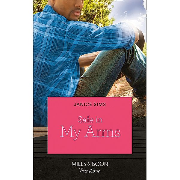 Safe In My Arms (Kimani Hotties, Book 52) / Mills & Boon Kimani, Janice Sims