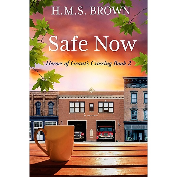 Safe Now (Heroes of Grant's Crossing, #2) / Heroes of Grant's Crossing, Hms Brown