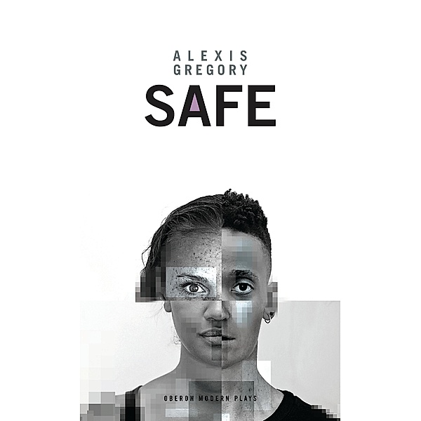 Safe / Oberon Modern Plays, Alexis Gregory