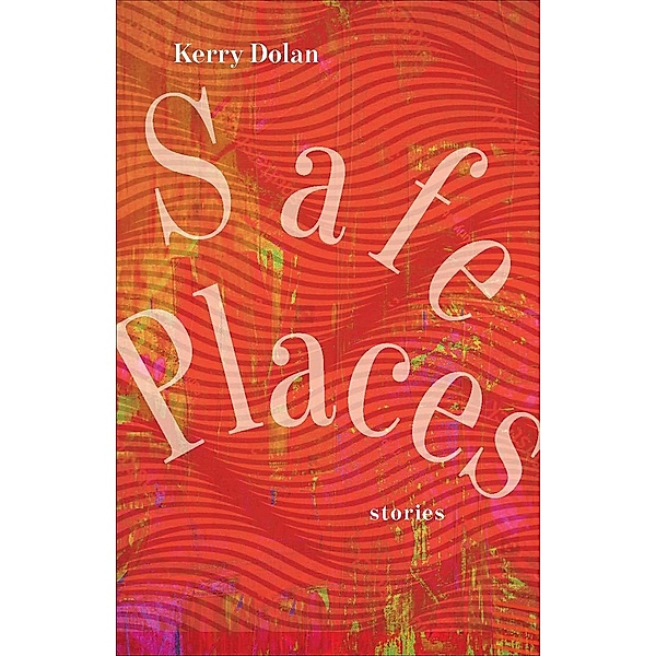 Safe Places, Kerry Dolan