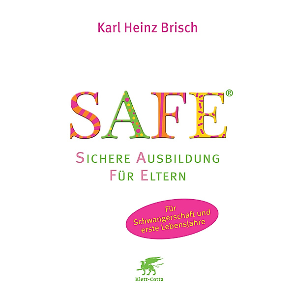SAFE® - Sichere Ausbildung für Eltern, Karl Heinz Brisch