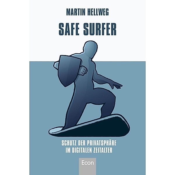 Safe Surfer - 52 Tipps zum Schutz Ihrer Privatsphäre im digitalen Zeitalter / Ullstein eBooks, Martin Hellweg