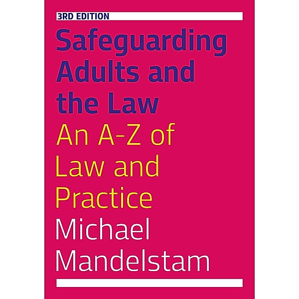 Safeguarding Adults and the Law, Third Edition, Michael Mandelstam