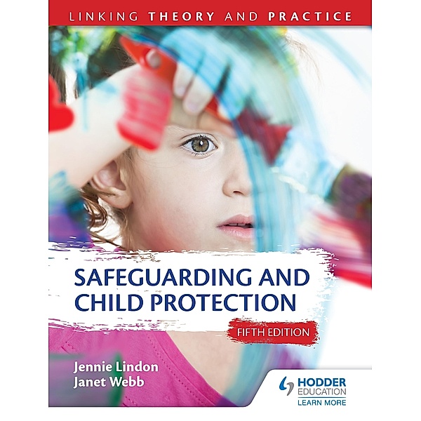 Safeguarding and Child Protection 5th Edition: Linking Theory and Practice, Jennie Lindon, Janet Webb