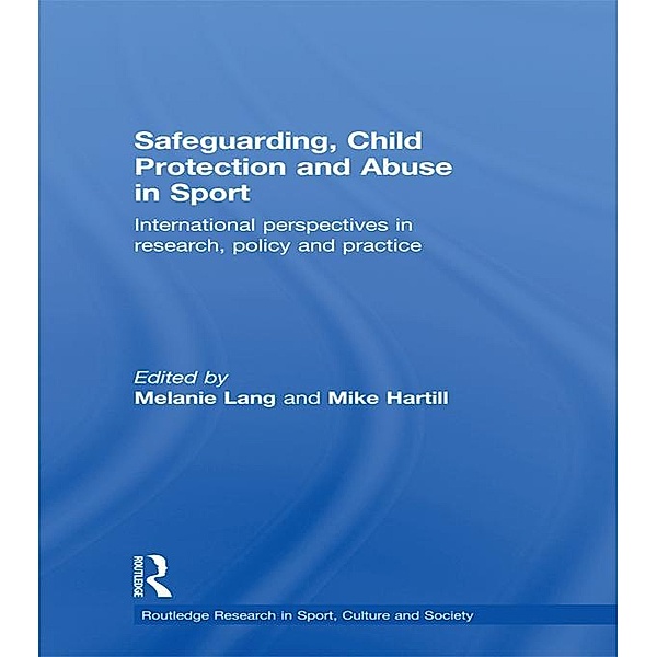 Safeguarding, Child Protection and Abuse in Sport / Routledge Research in Sport, Culture and Society