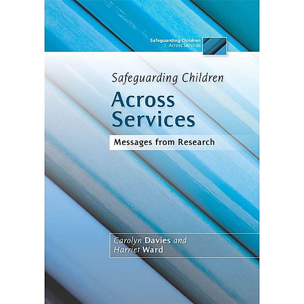 Safeguarding Children Across Services / Safeguarding Children Across Services, Harriet Ward, Carolyn Davies