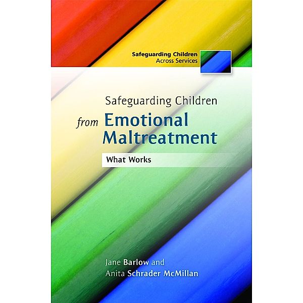 Safeguarding Children from Emotional Maltreatment / Safeguarding Children Across Services, Anita Schrader, Jane Barlow